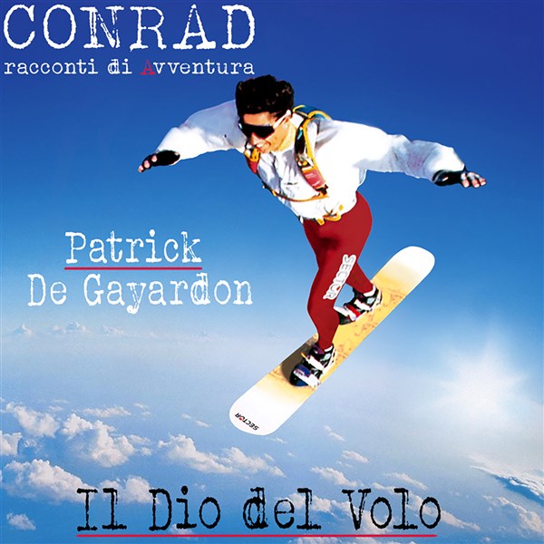 S.03 - Ep. 9 - Patrick De Gayardon - Il Dio del Volo